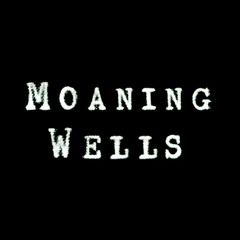 Moaning Wells