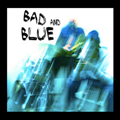 Bad and Blue