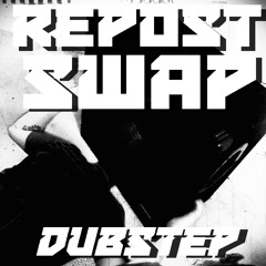 Dubstep REPOST SWAP