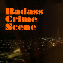 Badass Crime Scene