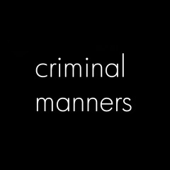criminal manners