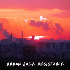 Urban Jazz Resistance