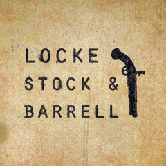 Locke, Stock and Barrell