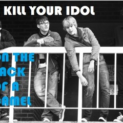 KILL YOUR IDOL