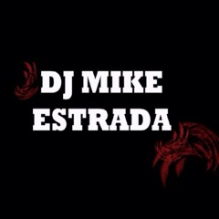 DJ MIKE ESTRADA
