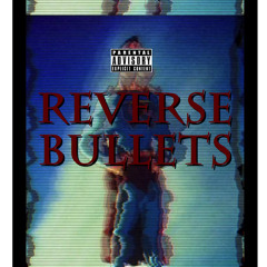ReVerse Bullets