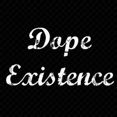 Dope Existence