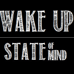 Wake up State of Mind