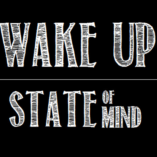 Wake up State of Mind’s avatar