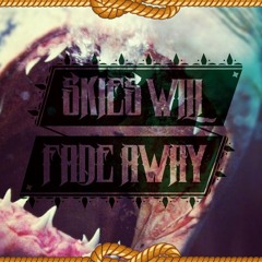 Skies Will Fade Away