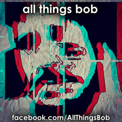 All Things Bob