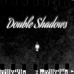 Double Shadows