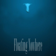 Floating Nowhere