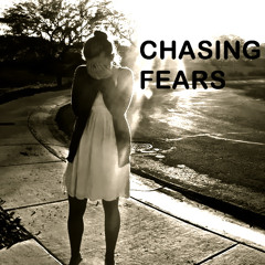 Chasing Fears
