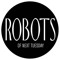 ROBOTS OF NEXT TUESDAY