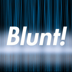 BLUNT!