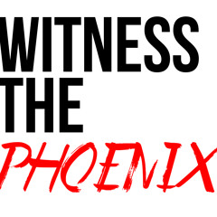 WitnessThePhoenix