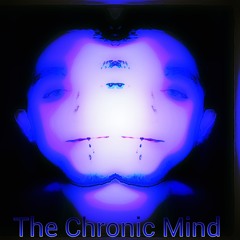 The Chronic Mind