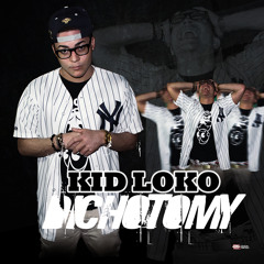 Kid Loko - "Dichotomy"