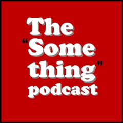 somethingpodcast