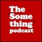 somethingpodcast
