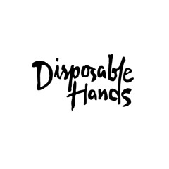 Disposable Hands