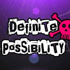 Definite Possibility