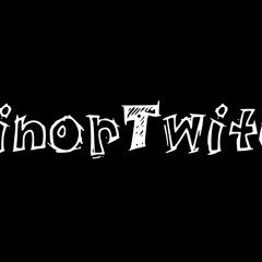 MinorTwitch