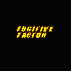 Fugitive Factor