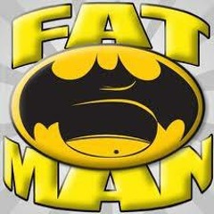 FAT MAN