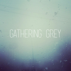Gathering Grey