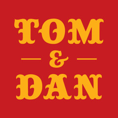 Tom and Dan