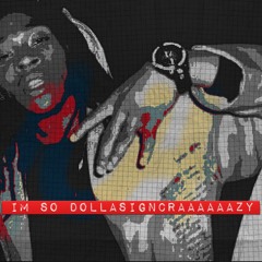 Dolla$igncrazy