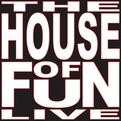 The House of Fun Live