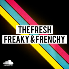 Fresh Freaky & Frenchy