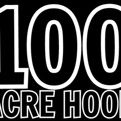 100 ACRE HOOD!!!