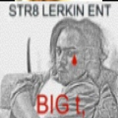 Big T, AKA $tr8-Lerkin