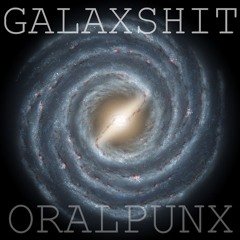 GALAXSHIT ORALPUNX