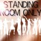 Standing Room Only