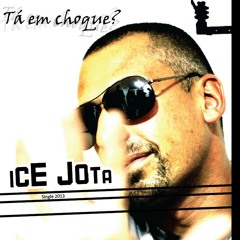 Ice Jota Ta em Choque?