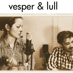vesper & lull