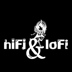 hiFi & loFi