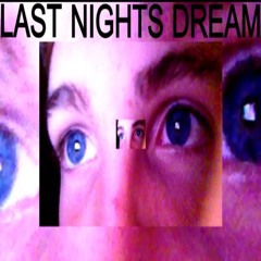 LAST NIGHTS DREAM