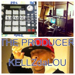KELLZdaLOU "The Producer"