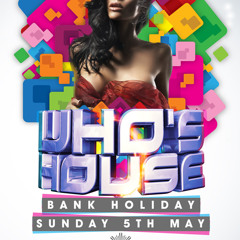 x5 dubs jackin/bass WHO'S HOUSE PROMO MIX BANK HOLIDAY SUNDAY 5TH MAY AT REVOLUTION WOLVERHAMPTON