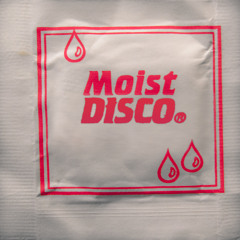 Moist Disco
