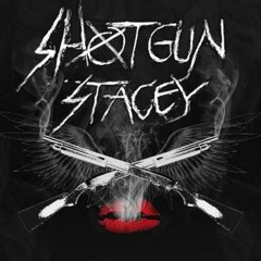 Shotgun Stacey