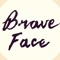 Brave Face