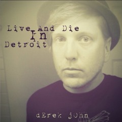 Live and Die In Detroit