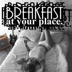 Breakfast at Your Place